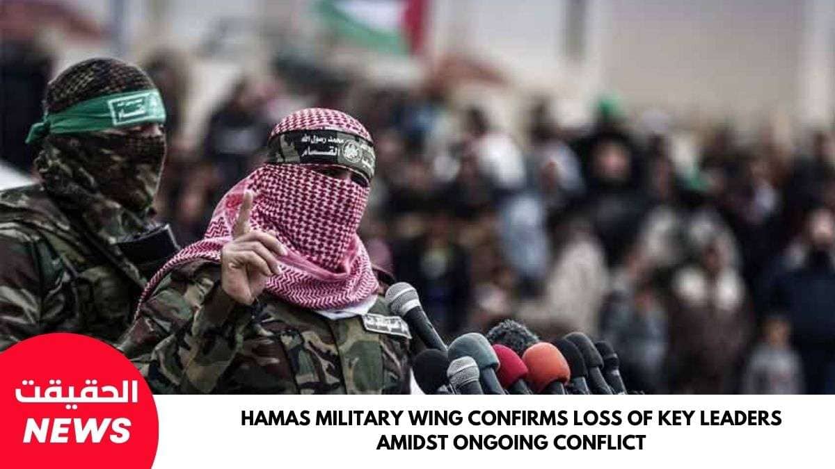 Hamas Military Wing Confirms Loss of Key Leaders Amidst Ongoing Conflict